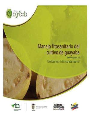 cover image of Manejo fitosanitario del cultivo de la guayaba (Psidium guajava, L) medidas para la temporada invernal